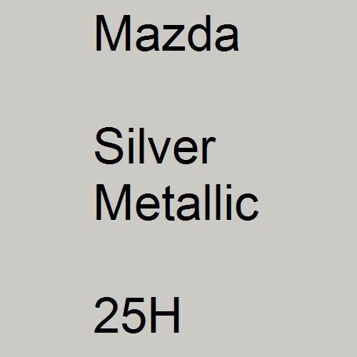 Mazda, Silver Metallic, 25H.